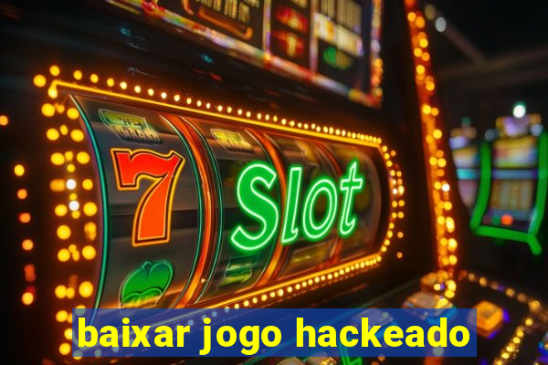 baixar jogo hackeado