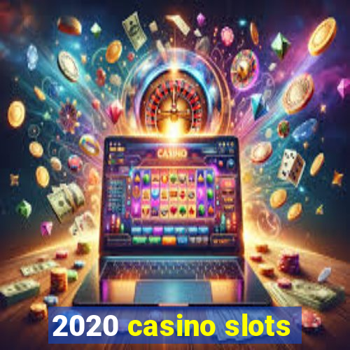 2020 casino slots