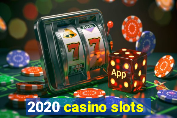 2020 casino slots