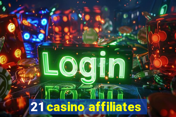 21 casino affiliates