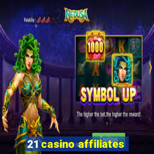 21 casino affiliates