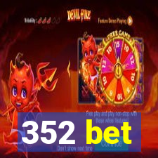 352 bet