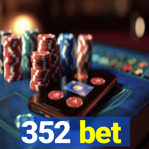 352 bet