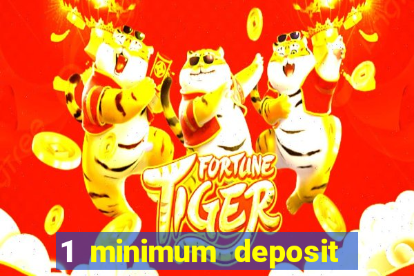 1 minimum deposit online casino