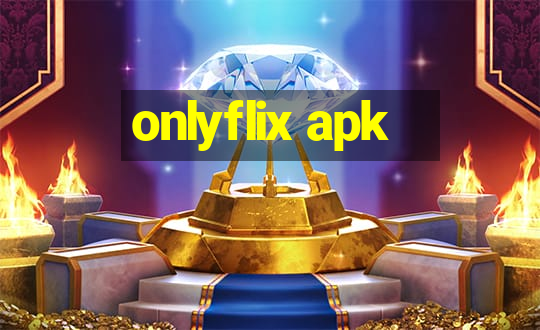 onlyflix apk