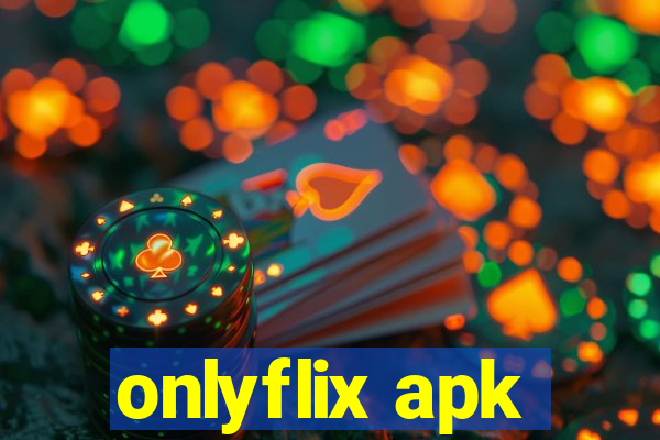 onlyflix apk