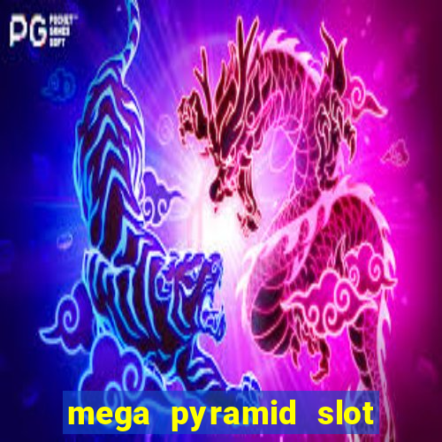 mega pyramid slot free play