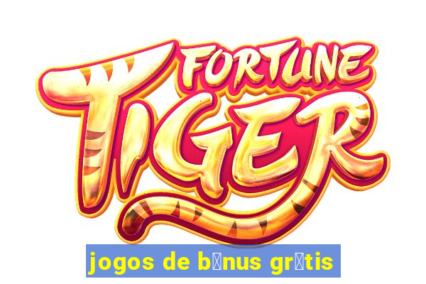 jogos de b么nus gr谩tis