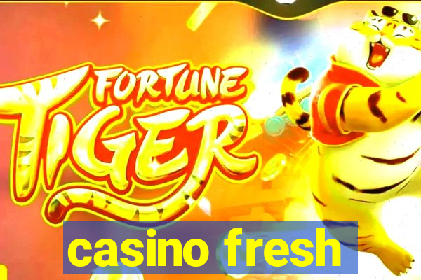 casino fresh