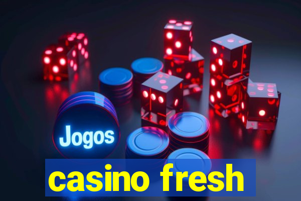 casino fresh