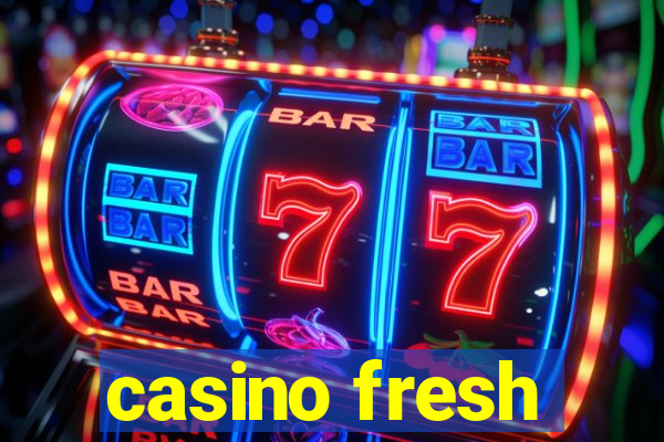 casino fresh