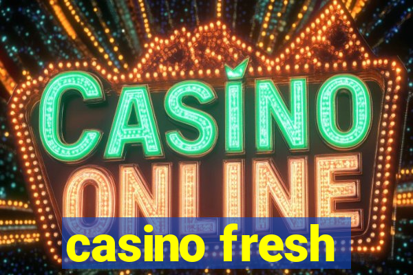 casino fresh