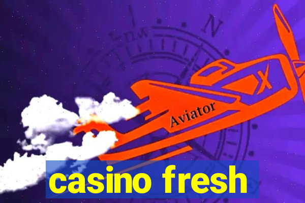 casino fresh