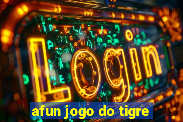 afun jogo do tigre