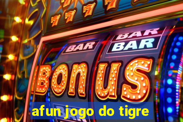 afun jogo do tigre