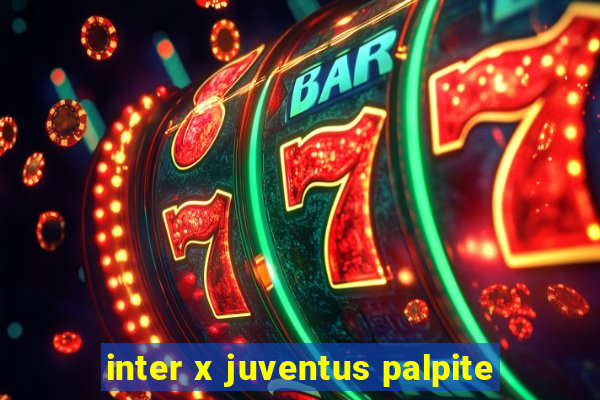 inter x juventus palpite