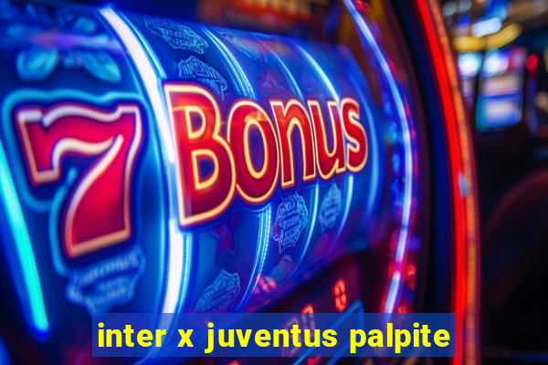 inter x juventus palpite