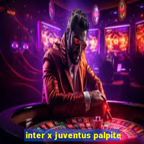 inter x juventus palpite