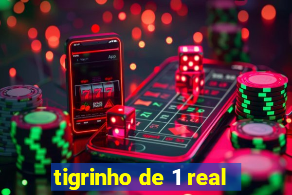 tigrinho de 1 real