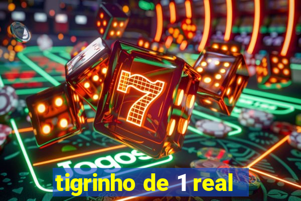 tigrinho de 1 real