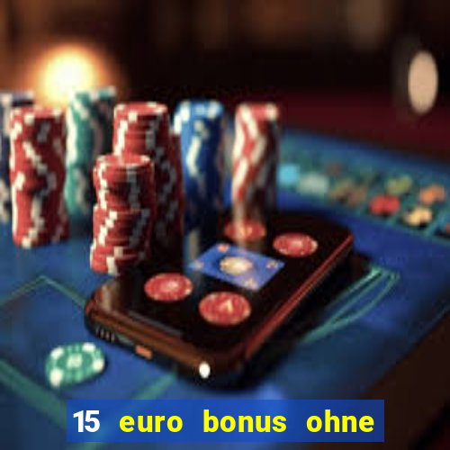 15 euro bonus ohne einzahlung casino 2024