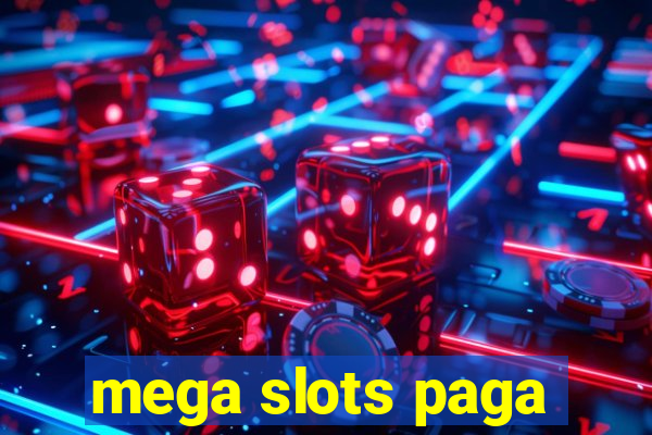 mega slots paga