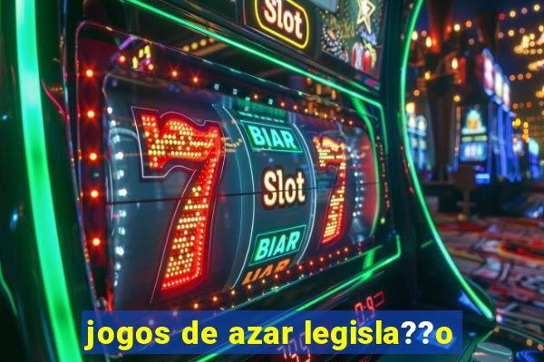 jogos de azar legisla??o