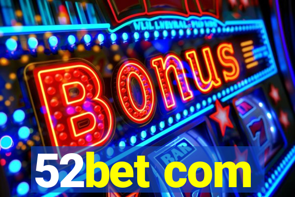 52bet com