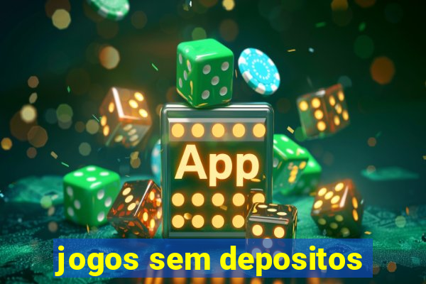 jogos sem depositos