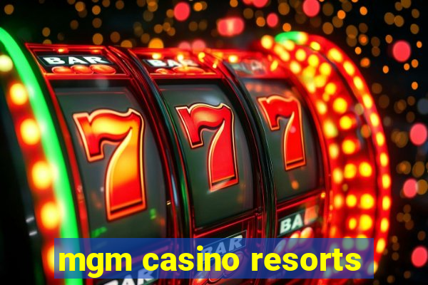 mgm casino resorts