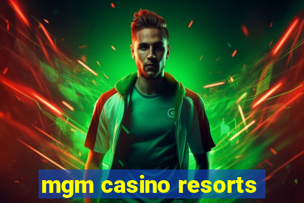 mgm casino resorts