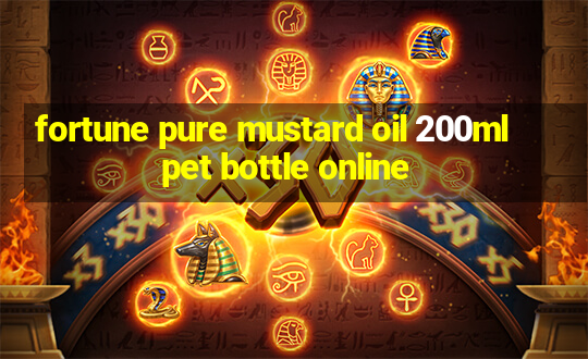 fortune pure mustard oil 200ml pet bottle online