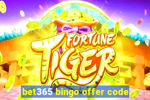 bet365 bingo offer code