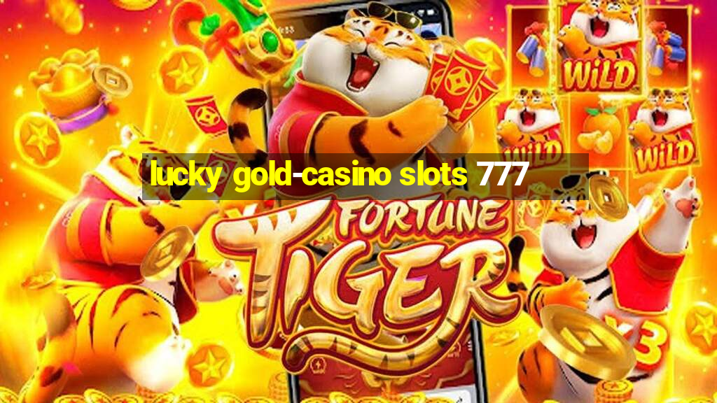 lucky gold-casino slots 777