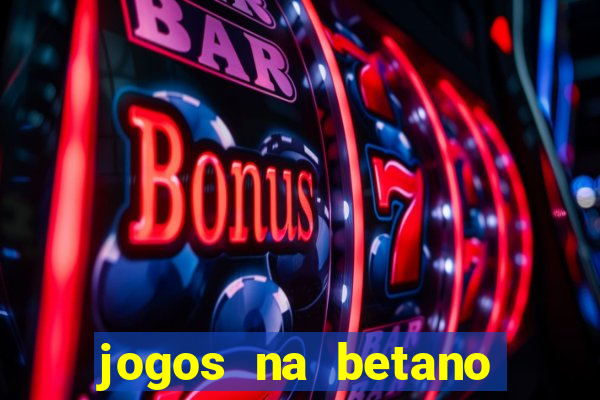 jogos na betano com 10 centavos