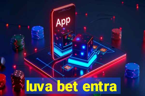 luva bet entra