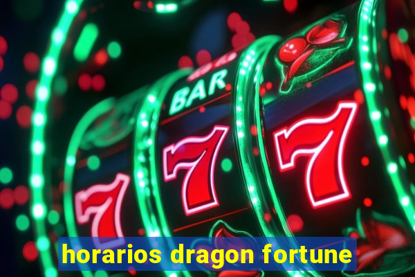 horarios dragon fortune