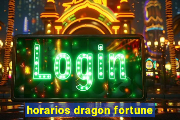 horarios dragon fortune