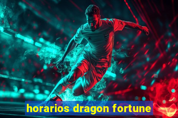 horarios dragon fortune