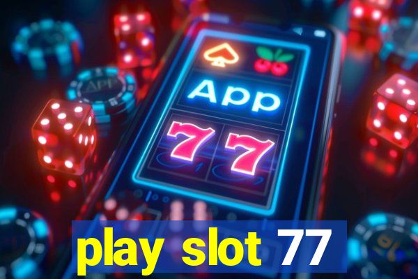 play slot 77