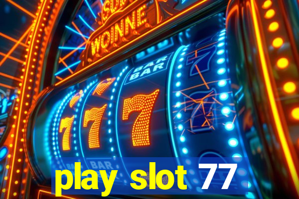 play slot 77