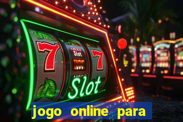 jogo online para ganhar dinheiro