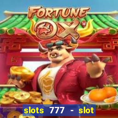 slots 777 - slot machine games