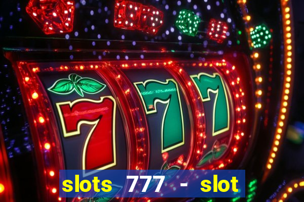 slots 777 - slot machine games