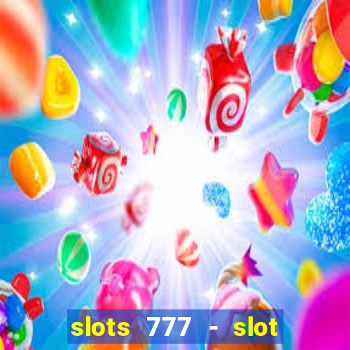 slots 777 - slot machine games