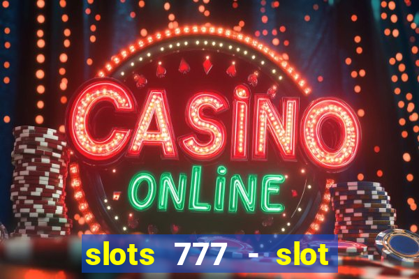 slots 777 - slot machine games