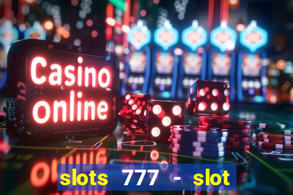 slots 777 - slot machine games