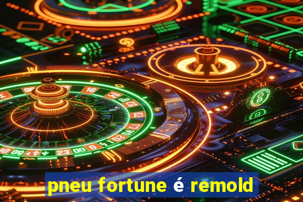 pneu fortune é remold