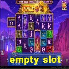 empty slot