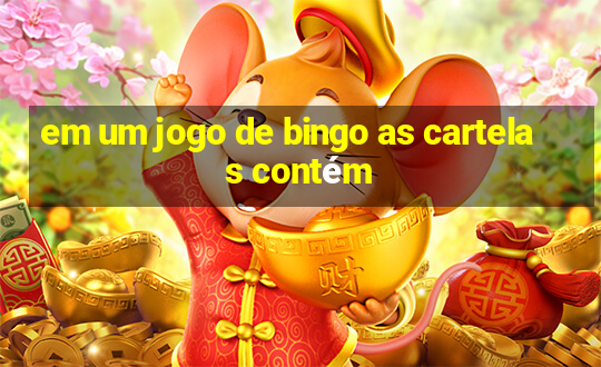 em um jogo de bingo as cartelas contém